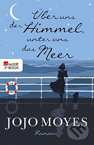 Kniha: Über uns der Himmel, unter uns das Meer (Jojo Moyes). Rowohlt, 2016 Kniha: Über uns der Himmel, unter uns das Meer (Jojo Moyes). Rowohlt, 2016