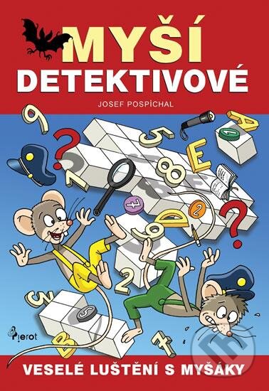 Kniha: Myší detektivové (Josef Pospíchal). Pierot, 2016 Kniha: Myší detektivové (Josef Pospíchal). Pierot, 2016