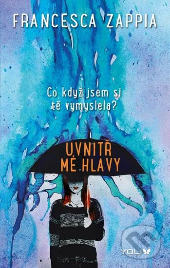 Kniha: Uvnitř mé hlavy (Francesca Zappia). YOLi CZ, 2016 Kniha: Uvnitř mé hlavy (Francesca Zappia). YOLi CZ, 2016