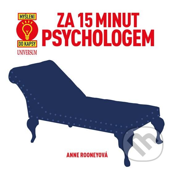 Kniha: Za 15 minut psychologem (Anne Rooney). Universum, 2016 Kniha: Za 15 minut psychologem (Anne Rooney). Universum, 2016