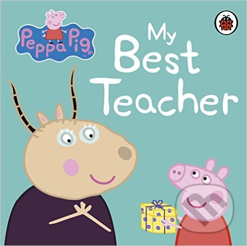 Kniha: Peppa Pig: My Best Teacher (Ladybird Books). Ladybird Books, 2016 Kniha: Peppa Pig: My Best Teacher (Ladybird Books). Ladybird Books, 2016