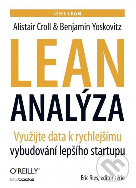 Kniha: Lean analýza (Alistair Croll a Benjamin Yoskovitz). BIZBOOKS, 2016 Kniha: Lean analýza (Alistair Croll a Benjamin Yoskovitz). BIZBOOKS, 2016