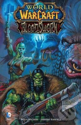 Kniha: World of Warcraft: Bloodsworn (Doug Wagner a Jeremias Raapack). DC Comics, 2016 Kniha: World of Warcraft: Bloodsworn (Doug Wagner a Jeremias Raapack). DC Comics, 2016