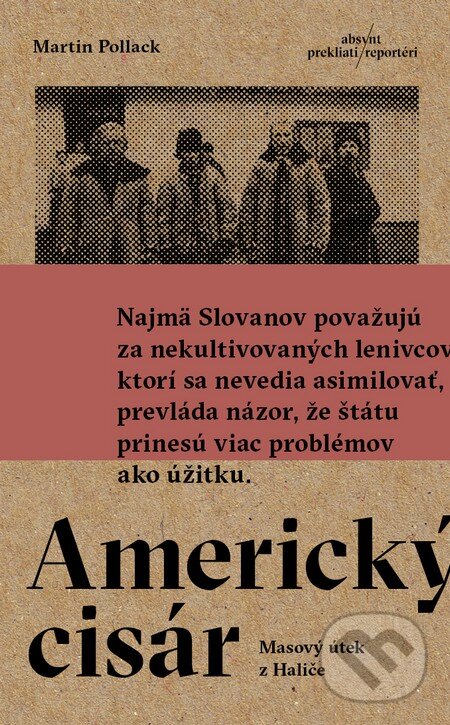 Kniha: Americký cisár (Martin Pollack). Absynt, 2016 Kniha: Americký cisár (Martin Pollack). Absynt, 2016