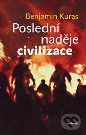 Kniha: Poslední naděje civilizace (Benjamin Kuras). Eminent, 2016 Kniha: Poslední naděje civilizace (Benjamin Kuras). Eminent, 2016