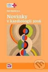 Kniha: Novinky v kardiologii 2016 (Miloš Táborský). Mladá fronta, 2016 Kniha: Novinky v kardiologii 2016 (Miloš Táborský). Mladá fronta, 2016