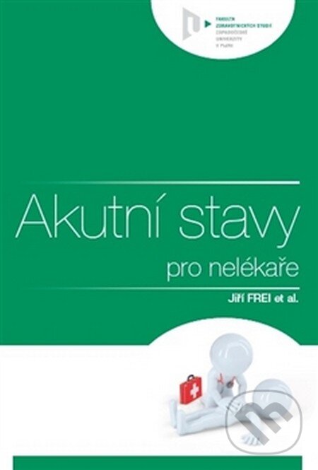 Kniha: Akutní stavy pro nelékaře (Jiří Frei). Vydavatelství Západočeské univerzity, 2015 Kniha: Akutní stavy pro nelékaře (Jiří Frei). Vydavatelství Západočeské univerzity, 2015
