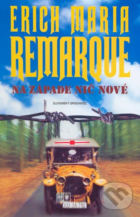 Kniha: Na západe nič nové (Erich Maria Remarque). Slovenský spisovateľ, 2016 Kniha: Na západe nič nové (Erich Maria Remarque). Slovenský spisovateľ, 2016