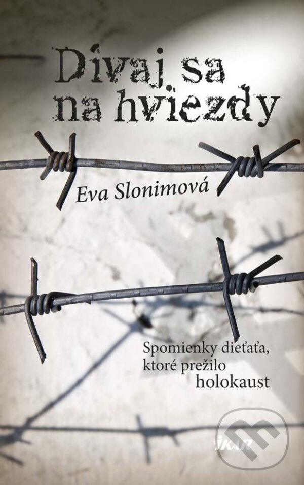 E-kniha: Dívaj sa na hviezdy (Eva Slonimová). Ikar, 2015 E-kniha: Dívaj sa na hviezdy (Eva Slonimová). Ikar, 2015