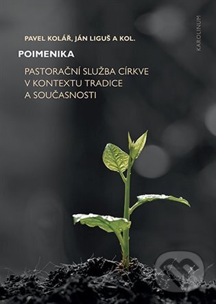 Kniha: Poimenika (Ján Liguš a Pavel Kolář). Karolinum, 2024 Kniha: Poimenika (Ján Liguš a Pavel Kolář). Karolinum, 2024