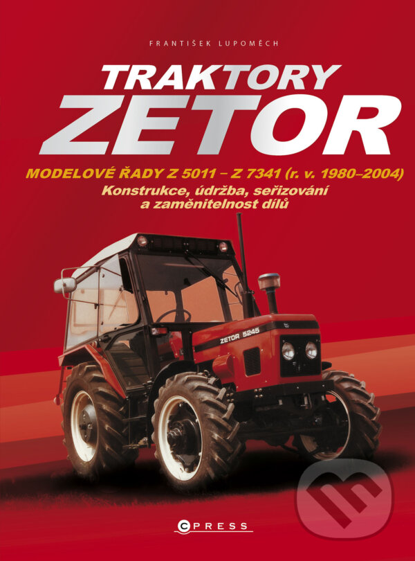 E-kniha: Traktory Zetor (František Lupoměch). CPRESS, 2024 E-kniha: Traktory Zetor (František Lupoměch). CPRESS, 2024
