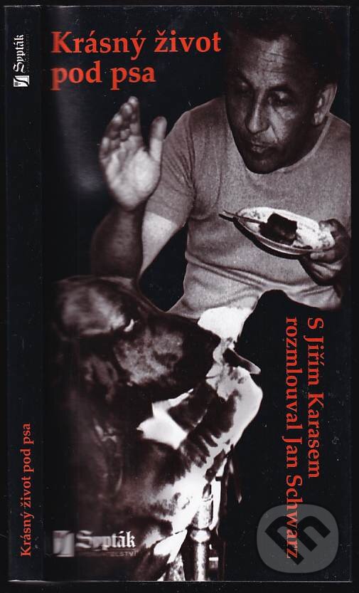 Kniha: Krásný život pod psa (Jiří Karas). Sypták, 2005 Kniha: Krásný život pod psa (Jiří Karas). Sypták, 2005
