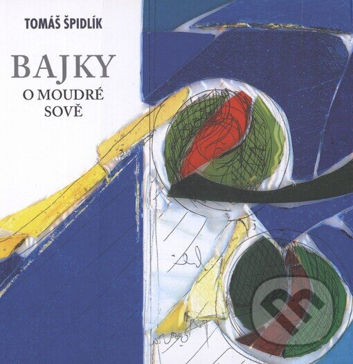Kniha: Bajky o moudré sově (Tomáš Špidlík). Refugium Velehrad-Roma, 2003 Kniha: Bajky o moudré sově (Tomáš Špidlík). Refugium Velehrad-Roma, 2003