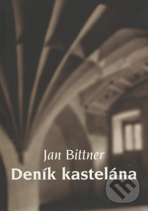 Kniha: Deník kastelána (Jan Bittner). Petrov, 2000 Kniha: Deník kastelána (Jan Bittner). Petrov, 2000