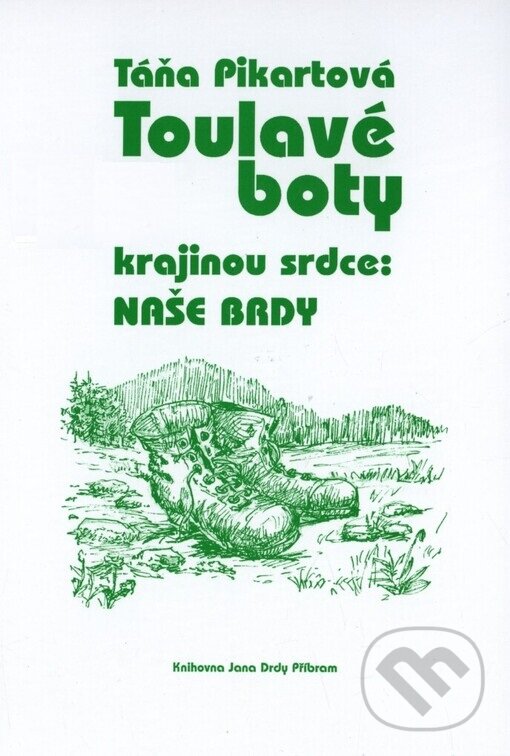 Kniha: Toulavé boty (Táňa Pikartová). Knihovna Jana Drdy, 2006 Kniha: Toulavé boty (Táňa Pikartová). Knihovna Jana Drdy, 2006