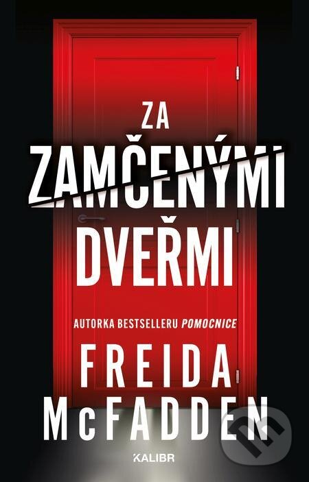 E-kniha: Za zamčenými dveřmi (Freida McFadden). Kalibr, 2024 E-kniha: Za zamčenými dveřmi (Freida McFadden). Kalibr, 2024
