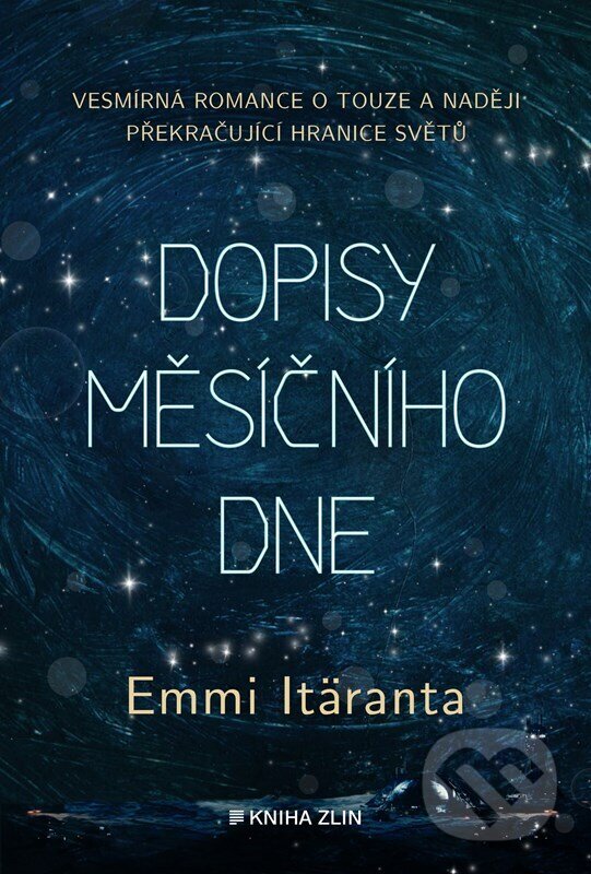 Kniha: Dopisy měsíčního dne (Emmi Itäranta). Kniha Zlín, 2024 Kniha: Dopisy měsíčního dne (Emmi Itäranta). Kniha Zlín, 2024