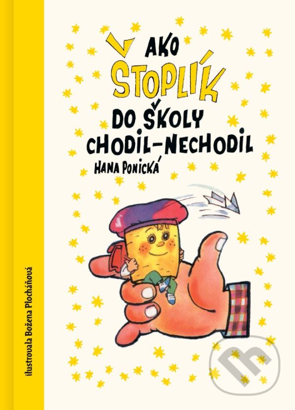 Kniha: Ako Štoplik do školy chodil-nechodil (Hana Ponická). Slovart, 2024 Kniha: Ako Štoplik do školy chodil-nechodil (Hana Ponická). Slovart, 2024