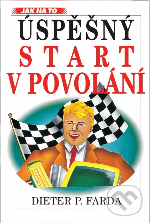 Kniha: Úspěšný start v povolání (Dieter P. Farda). Ivo Železný, 1996 Kniha: Úspěšný start v povolání (Dieter P. Farda). Ivo Železný, 1996