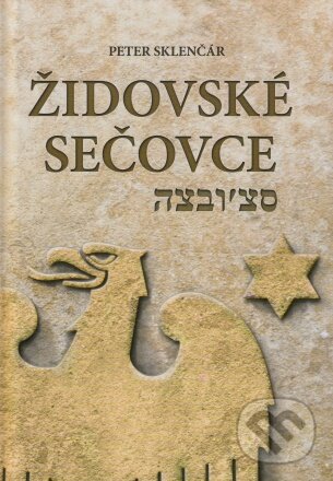 Kniha: Židovské Sečovce (Peter Sklenčár). Pastel, 2023 Kniha: Židovské Sečovce (Peter Sklenčár). Pastel, 2023