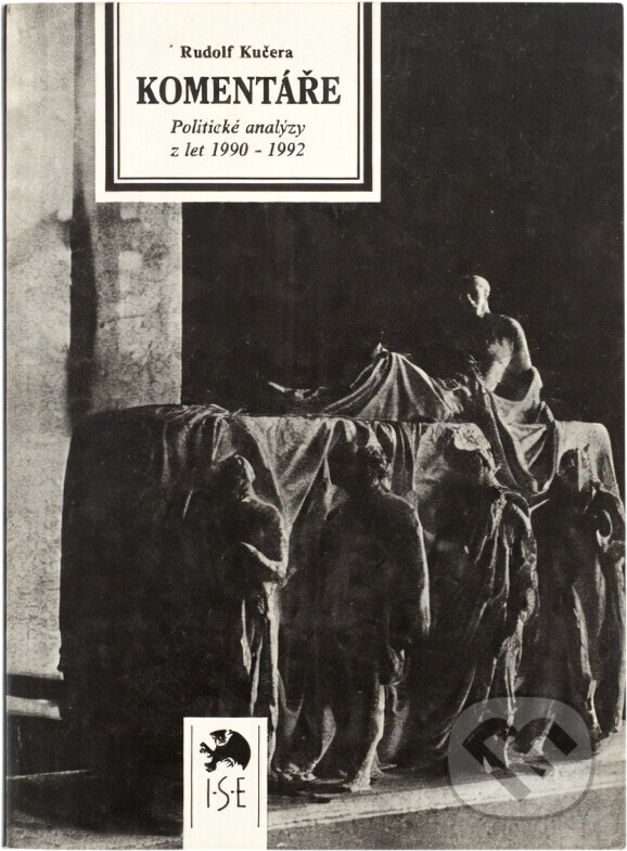 Kniha: Komentáře : politické analýzy z let 1990 - 1992 (Rudolf Kučera). Institut pro středoevropskou kulturu a politiku, 1993 Kniha: Komentáře : politické analýzy z let 1990 - 1992 (Rudolf Kučera). Institut pro středoevropskou kulturu a politiku, 1993