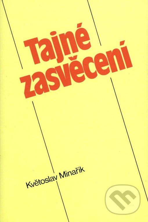Kniha: Tajné zasvěcení (Květoslav Minařík). Canopus, 1992 Kniha: Tajné zasvěcení (Květoslav Minařík). Canopus, 1992