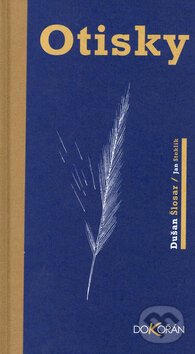 Kniha: Otisky (Dušan Šlosar). Dokořán, 2006 Kniha: Otisky (Dušan Šlosar). Dokořán, 2006