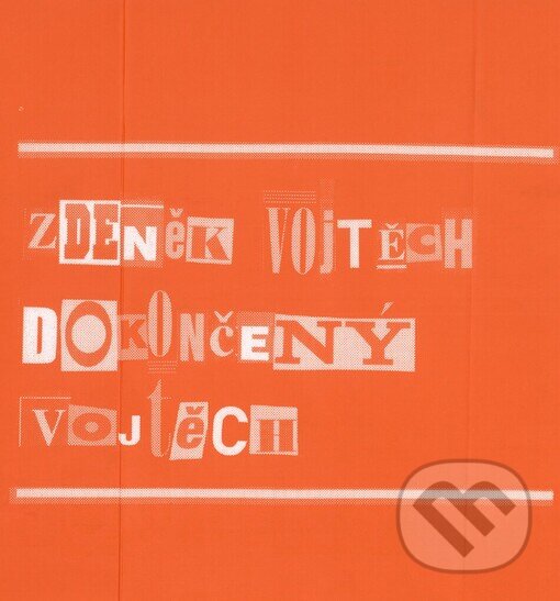 Kniha: Dokončený Vojtěch (Zdeněk Vojtěch). Petrov, 2004 Kniha: Dokončený Vojtěch (Zdeněk Vojtěch). Petrov, 2004
