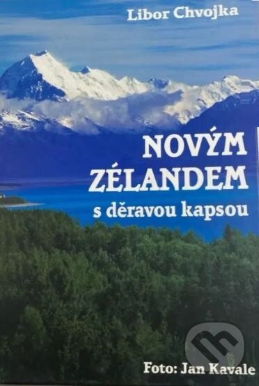Kniha: Novým Zélandem s děravou kapsou (Libor Chvojka). ART D, 2004 Kniha: Novým Zélandem s děravou kapsou (Libor Chvojka). ART D, 2004