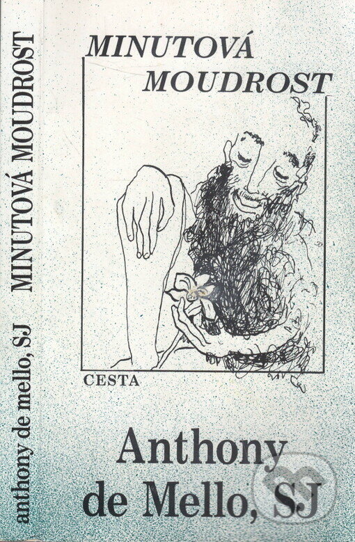 Kniha: Minutová moudrost (Anthony de Mello). Cesta, 1999 Kniha: Minutová moudrost (Anthony de Mello). Cesta, 1999
