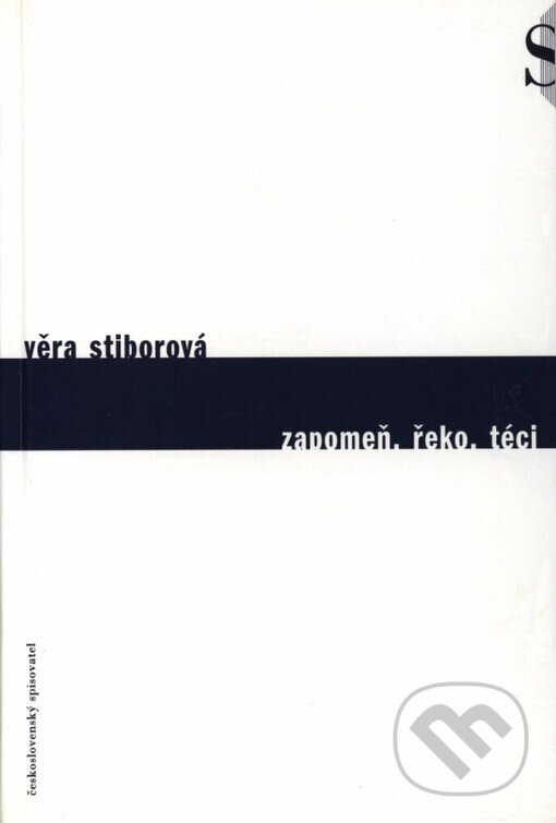 Kniha: Zapomeň, řeko, téci (Věra Stiborová). Karolinum, 2000 Kniha: Zapomeň, řeko, téci (Věra Stiborová). Karolinum, 2000