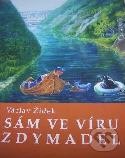 Kniha: Sám ve víru zdymadel (Václav Židek). Baroko & Fox, 1997 Kniha: Sám ve víru zdymadel (Václav Židek). Baroko & Fox, 1997