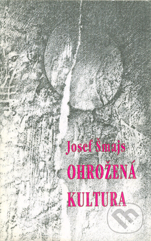 Kniha: Ohrožená kultura (Josef Šmajs). Zvláštní vydání, 1995 Kniha: Ohrožená kultura (Josef Šmajs). Zvláštní vydání, 1995