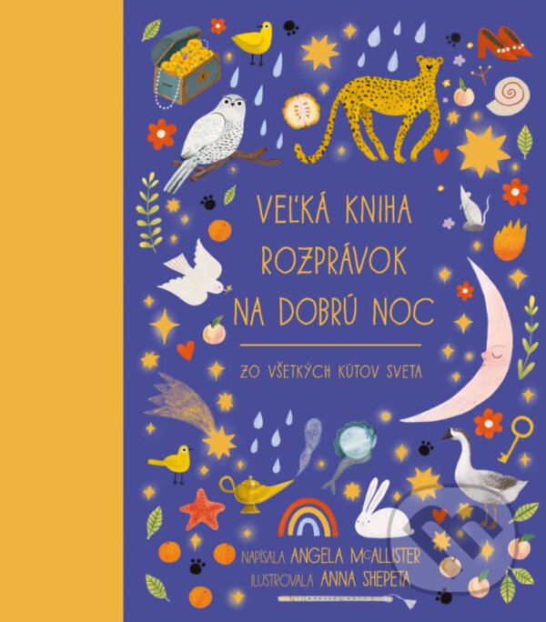 Kniha: Veľká kniha rozprávok na dobrú noc (Angela McAllister). Slovart, 2024 Kniha: Veľká kniha rozprávok na dobrú noc (Angela McAllister). Slovart, 2024
