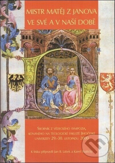 Kniha: Mistr Matěj z Janova ve své a naší době (L. Marek). L. Marek, 2002 Kniha: Mistr Matěj z Janova ve své a naší době (L. Marek). L. Marek, 2002