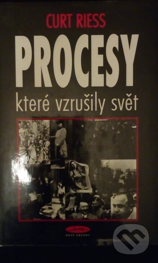 Kniha: Procesy, které vzrušily svět (Curt Riess). Jota, 2000 Kniha: Procesy, které vzrušily svět (Curt Riess). Jota, 2000