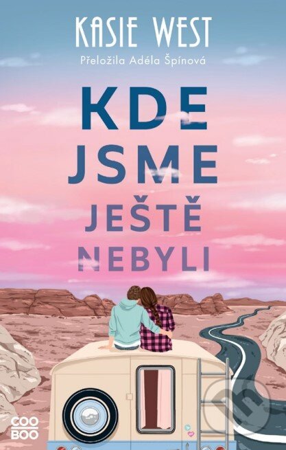 Kniha: Kde jsme ještě nebyli (Kasie West). CooBoo CZ, 2024 Kniha: Kde jsme ještě nebyli (Kasie West). CooBoo CZ, 2024