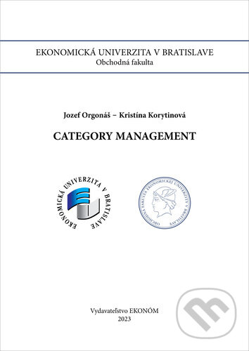 Kniha: Category management (Jozef Orgonáš a Kristína Korytinová). Ekonóm, 2023 Kniha: Category management (Jozef Orgonáš a Kristína Korytinová). Ekonóm, 2023