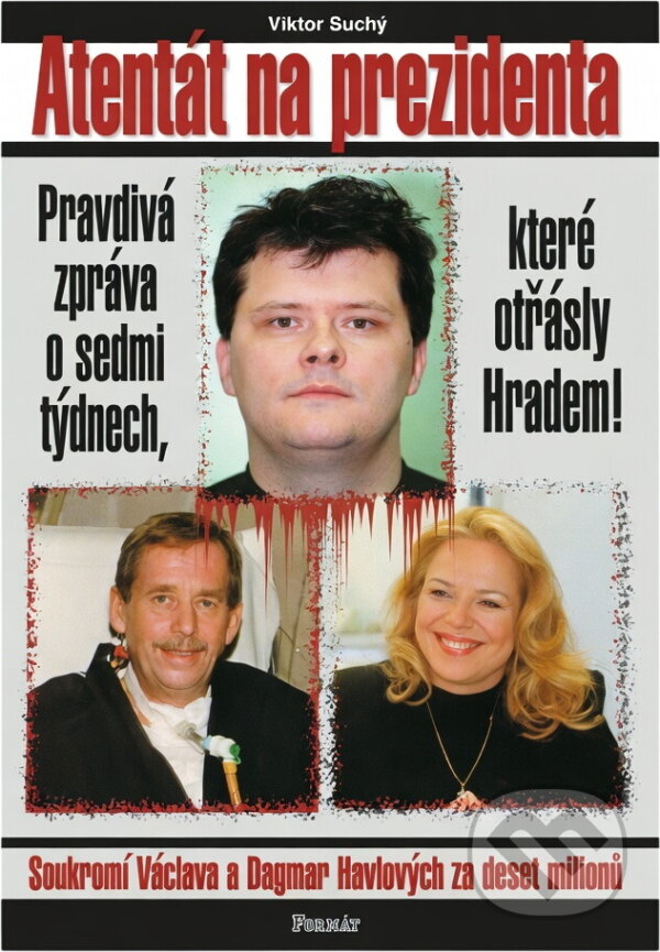 Kniha: Atentát na prezidenta (Viktor Suchý). Formát, 1999 Kniha: Atentát na prezidenta (Viktor Suchý). Formát, 1999