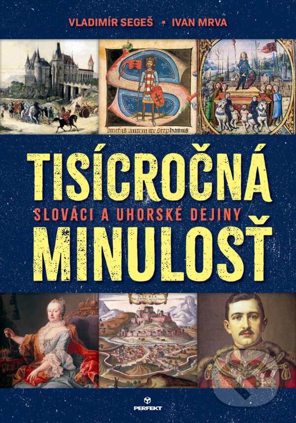 Kniha: Tisícročná minulosť (Ivan Mrva a Vladimír Segeš). Perfekt, 2024 Kniha: Tisícročná minulosť (Ivan Mrva a Vladimír Segeš). Perfekt, 2024