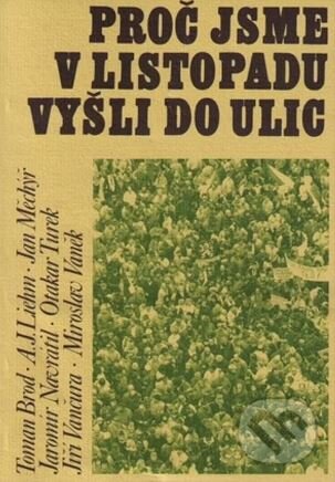 Kniha: Proč jsme v Listopadu vyšli do ulic (Jaromír Procházka). Doplněk, 2001 Kniha: Proč jsme v Listopadu vyšli do ulic (Jaromír Procházka). Doplněk, 2001