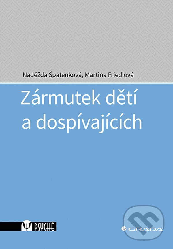 E-kniha: Zármutek dětí a dospívajících (Martina Friedlová a Naděžda Špatenková). Grada, 2024 E-kniha: Zármutek dětí a dospívajících (Martina Friedlová a Naděžda Špatenková). Grada, 2024