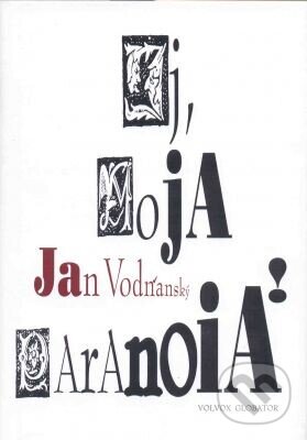 Kniha: Ej, moja paranoia! (Jan Vodňanský). Volvox Globator, 1997 Kniha: Ej, moja paranoia! (Jan Vodňanský). Volvox Globator, 1997