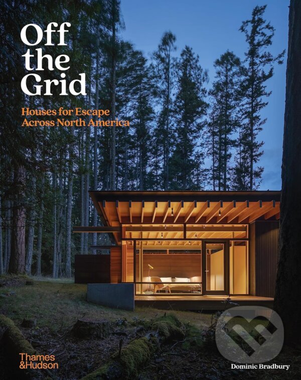 Kniha: Off the Grid (Dominic Bradbury). Thames & Hudson, 2024 Kniha: Off the Grid (Dominic Bradbury). Thames & Hudson, 2024