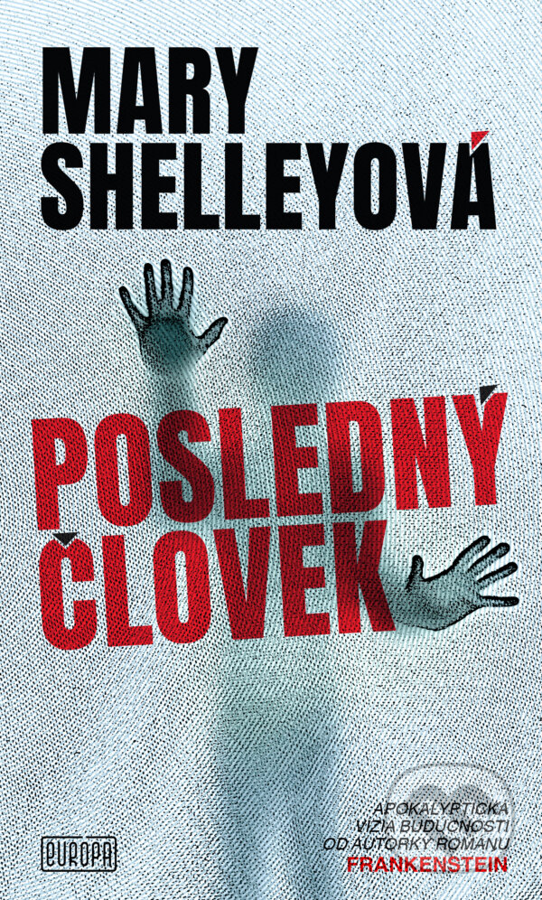 Kniha: Posledný človek (Mary Shelley). Európa, 2024 Kniha: Posledný človek (Mary Shelley). Európa, 2024