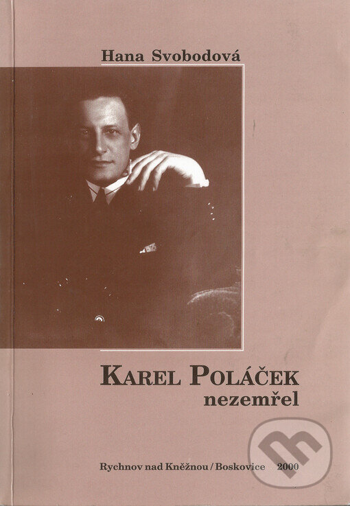 Kniha: Karel Poláček nezemřel (Hana Svobodová). Albert, 2000 Kniha: Karel Poláček nezemřel (Hana Svobodová). Albert, 2000