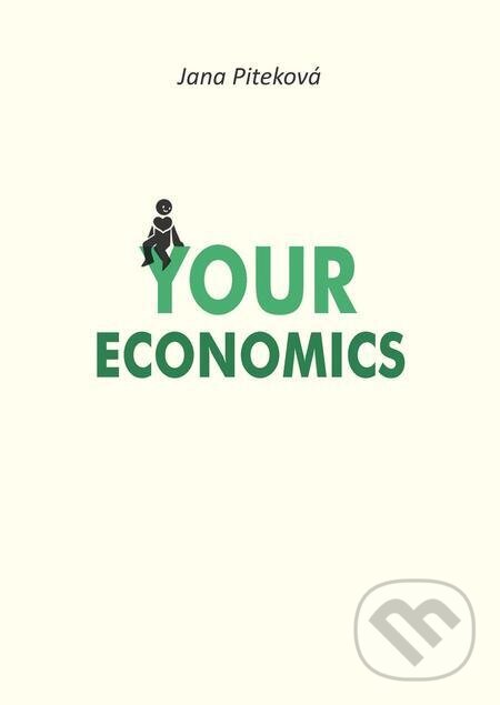 E-kniha: Your Economics (Jana Piteková). Jana Piteková E-kniha: Your Economics (Jana Piteková). Jana Piteková
