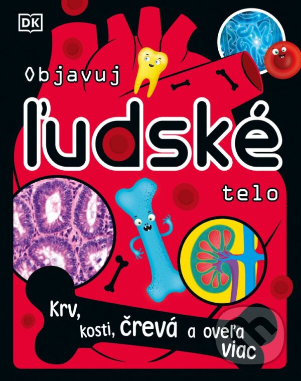 Kniha: Objavuj ľudské telo (Bipasha Chodbury). Slovart, 2024 Kniha: Objavuj ľudské telo (Bipasha Chodbury). Slovart, 2024