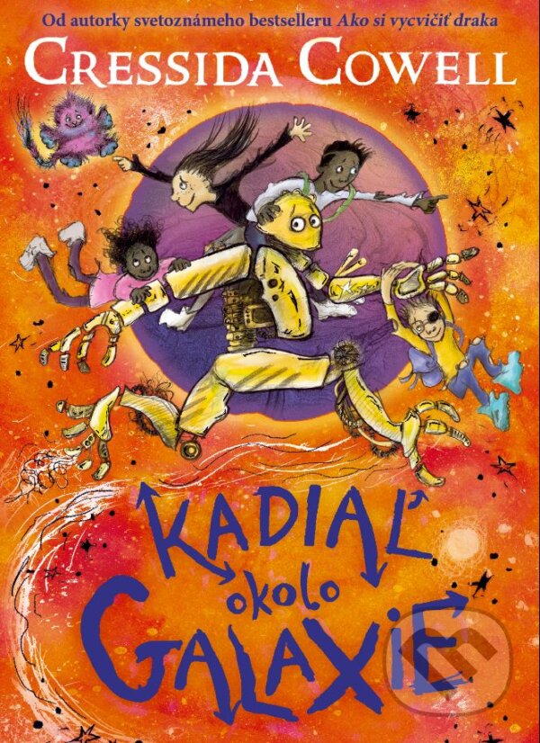 Kniha: Kadiaľ okolo galaxie (Cressida Cowell). Slovart, 2024 Kniha: Kadiaľ okolo galaxie (Cressida Cowell). Slovart, 2024