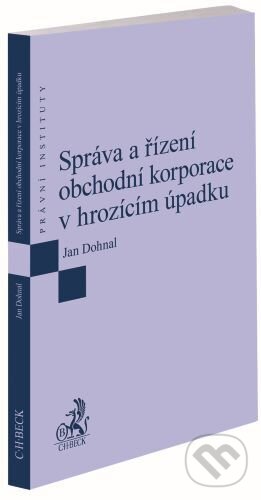 Kniha: Správa a řízení obchodní korporace v hrozícím úpadku (Jan Dohnal). C. H. Beck, 2024 Kniha: Správa a řízení obchodní korporace v hrozícím úpadku (Jan Dohnal). C. H. Beck, 2024